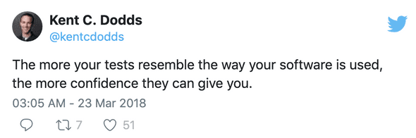 Tweet from Kent C. Dodds, stating the more your tests resemble the way your software is used, the more confidence they can give you. Dated 23 March 2018